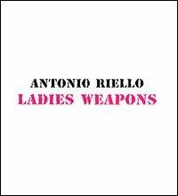 Ladies Weapons - Antonio Riello - copertina
