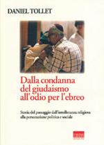 Dalla condanna del giudaismo all'odio per l'ebreo. Storia del passaggio dall'intolleranza religiosa alla persecuzione politica e sociale