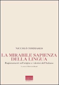 La mirabile sapienza della lingua. Ragionamenti sull'origine e i destini dell'italiano - Niccolò Tommaseo - copertina