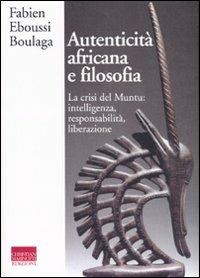 Autenticità africana e filosofia. La crisi del Muntu: intelligenza, responsabilità, liberazione - Fabien Eboussi Boulaga - copertina