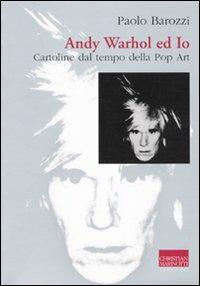Andy Warhol ed io. Cartoline dal tempo della pop art - Paolo Barozzi - copertina