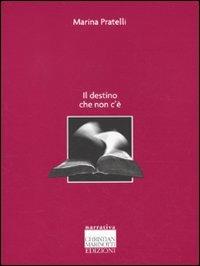 Il destino che non c'è - Marina Pratelli - copertina