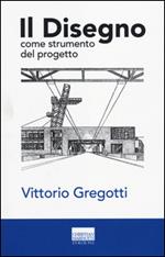 Il disegno come strumento del progetto. Ediz. illustrata