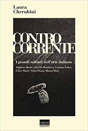 Controcorrente. I grandi solitari dell'arte italiana - Laura Cherubini - copertina
