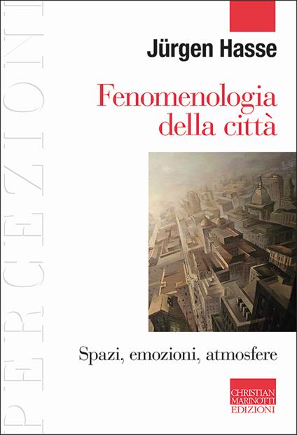 Fenomenologia della città. Spazi, emozioni, atmosfere - Jürgen Hasse - copertina
