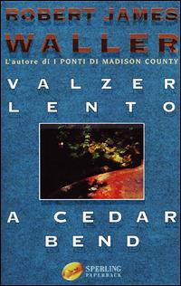 Valzer lento a Cedar Bend - Robert J. Waller - copertina