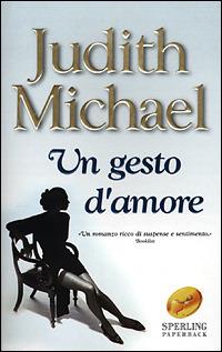 Un gesto d'amore - Judith Michael - copertina