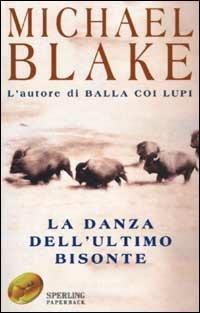 La danza dell'ultimo bisonte - Michael Blake - copertina