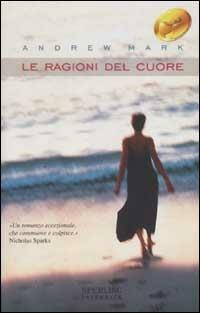 Le ragioni del cuore - Andrew Mark - copertina