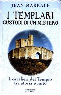 I templari custodi di un mistero - Jean Markale - copertina