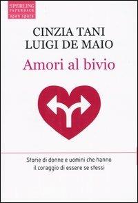 Amori al bivio - Cinzia Tani,Luigi De Maio - copertina