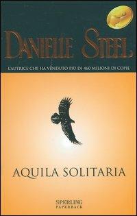 Aquila solitaria - Danielle Steel - copertina