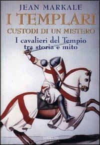 I templari custodi di un mistero - Jean Markale - copertina