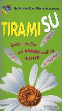 Tirami su. Teoria e pratica per grandi risultati a letto - Gabrielle Morrissey - copertina