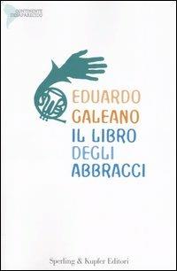 Il libro degli abbracci - Eduardo Galeano - copertina