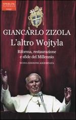 L' altro Wojtyla. Riforma, restaurazione e sfide del millennio
