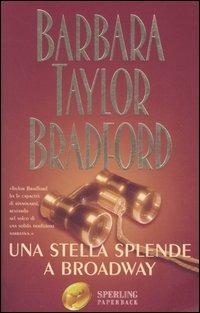 Una stella splende a Broadway - Barbara Taylor Bradford - copertina