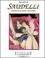 The art of Saudelli. Bondage & foot fantasies. Ediz. trilingue