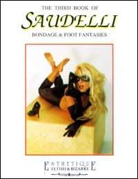 The Third book of Saudelli. Bondage & foot fantasies. Ediz. italiana, inglese e francese - Stefano Piselli,Riccardo Morrocchi,Bernardino Zapponi - copertina