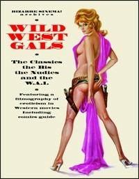 Wild west gals. The classics, the bis, the nudies and the W.A.I. Ediz. italiana e inglese - Stefano Piselli,Antonio Bruschini,Federico De Zigno - copertina