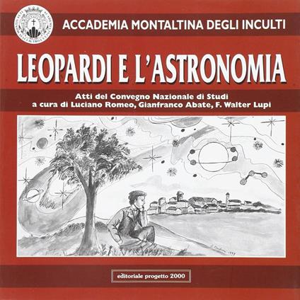 Leopardi e l'astronomia. Atti del Convegno nazionale di studi organizzato dall'Accademia Montaltina degli Inculti - copertina
