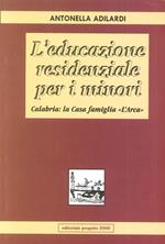 L' educazione residenziale per i minori. Calabria: la casa famiglia «L'Arca»
