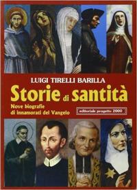 Storie di santità.Nove biografie di innamorati del vangelo - Luigi Tirelli Barilla - copertina