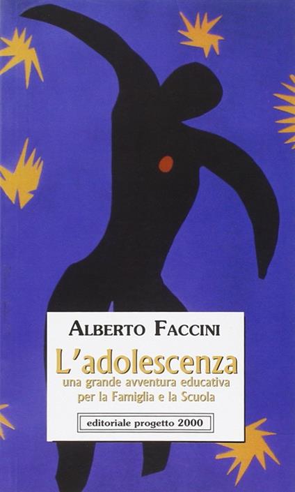 L'adolescenza. Una grande avventura educativa per la famiglia e la scuola - Alberto Faccini - copertina