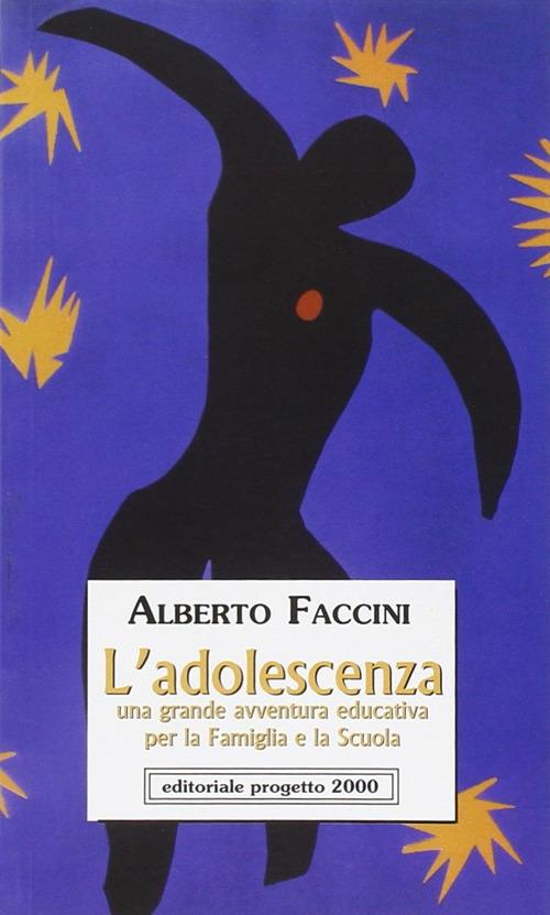 L'adolescenza. Una grande avventura educativa per la famiglia e la scuola - Alberto Faccini - copertina