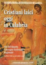 Cristiani laici oggi in Calabria. Atti del 4° Convegno ecclesiale regionale (Squillace Lido, 2-4 novembre 2011). Con DVD