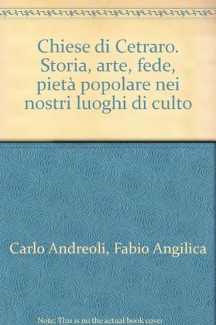 Chiese di Cetraro. Storia, arte, fede, pietà popolare nei nostri luoghi di culto - Carlo Andreoli,Fabio Angilica - copertina