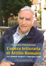 L'opera letteraria di Attilio Romano. Fra simboli elegiaci e impegno civile