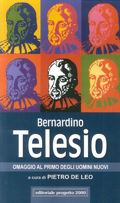 Bernardino Telesio. Omaggio al primo degli uomini nuovi - copertina