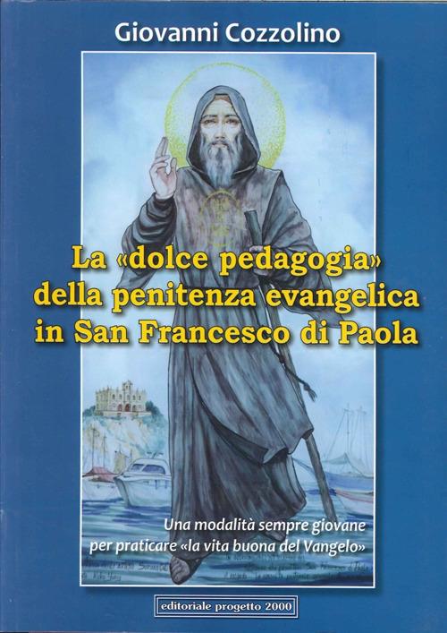 La «dolce pedagogia» della penitenza evangelica in san Francesco di Paola - Giovanni Cozzolino - copertina