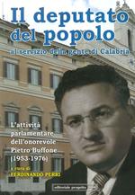 Il deputato del popolo al servizio della gente di Calabria. L'attività parlamentare dell'onorevole Pietro Buffone (1953-1976)
