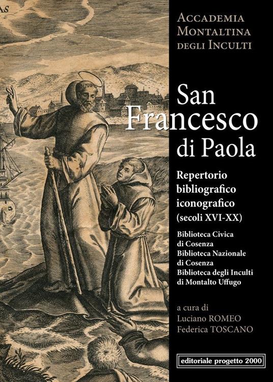 San Francesco di Paola. Repertorio Bibliografico (Secoli XVI-XX) - Luciano Romeo,Federica Toscano - copertina