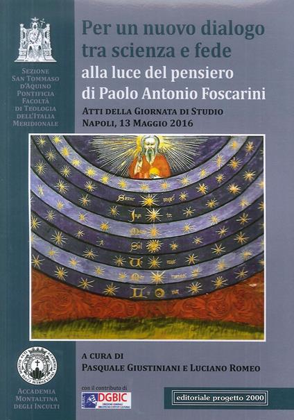 Per un nuovo dialogo tra scienza e fede alla luce del pensiero di Paolo Antonio Foscarini. Atti della giornata di studio (Napoli, 13 maggio 2016) - copertina