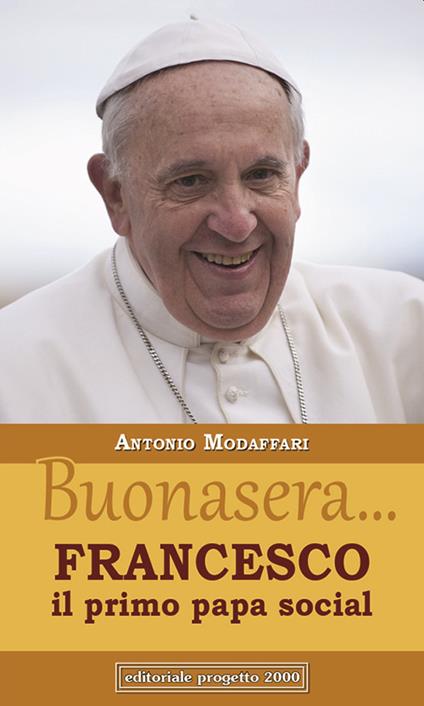 Buonasera... Francesco il primo papa social - Antonio Modaffari - copertina