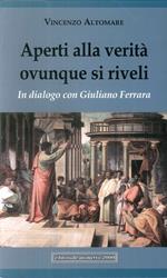 Aperti alla verità ovunque si riveli. In dialogo con Giuliano Ferrara