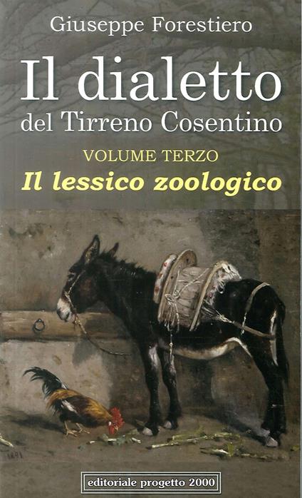 Il dialetto del Tirreno cosentino. Vol. 3: Il lessico zoologico - Giuseppe Forestiero - copertina