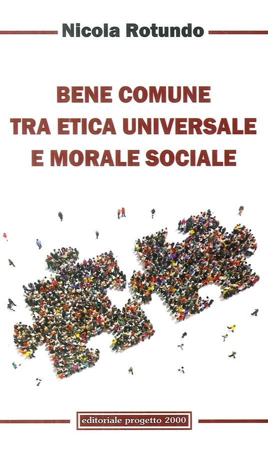 Bene comune tra etica universale e morale sociale - Nicola Rotundo - copertina