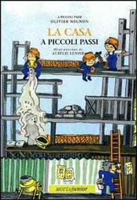 La casa a piccoli passi. Ediz. illustrata - Olivier Mignon - copertina