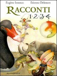 Racconti 1, 2, 3, 4 - Eugène Ionesco,Etienne Delessert - 2