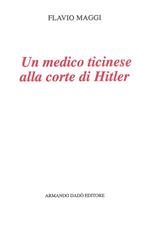 Un medico ticinese alla corte di Hitler. Leonardo Conti (1900-1945)