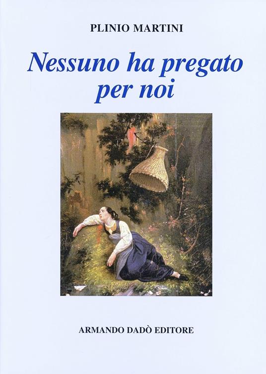 Nessuno ha pregato per noi - Plinio Martini - copertina