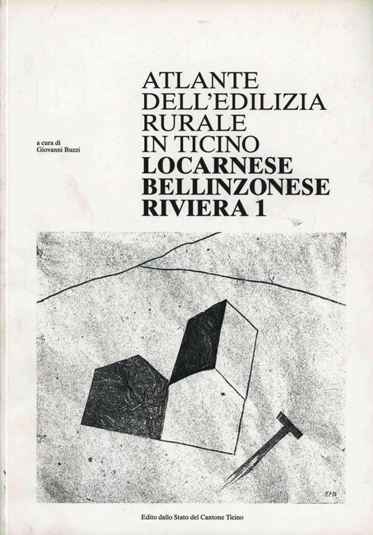 Atlante dell'edilizia rurale in Ticino. Locarnese, bellinzonese, riviera - Giovanni Buzzi - copertina