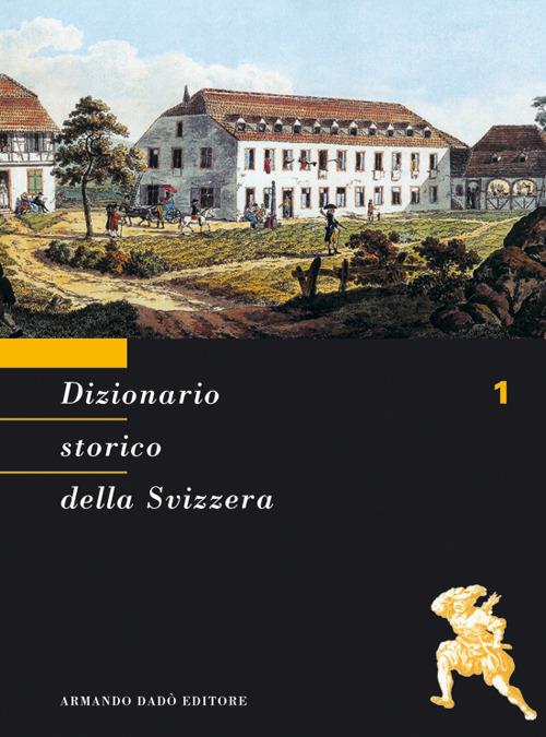 Dizionario storico della Svizzera. Vol. 1: A-BAS. - copertina
