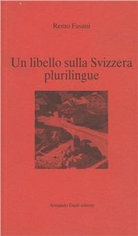 Un libello sulla Svizzera plurilingue - Remo Fasani - copertina