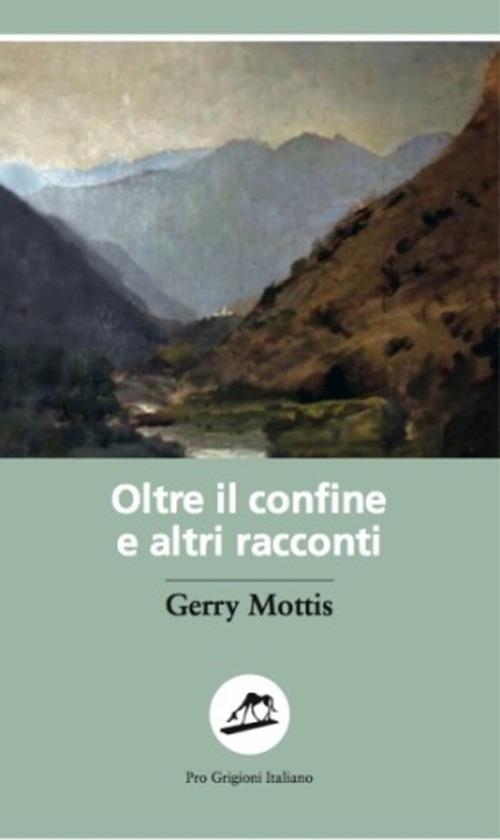 Oltre il confine e altri racconti - Gerry Mottis - copertina