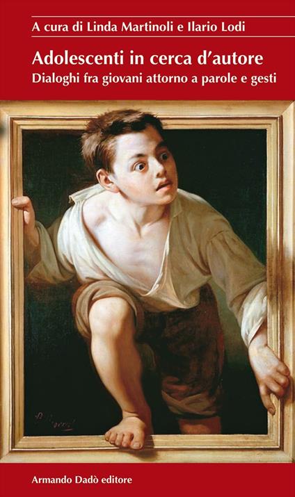Adolescenti in cerca d'autore. Dialoghi fra giovani attorno a parole e gesti - copertina